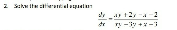 Solved 2. Solve the differential equation dy - xy +2y = x -2 | Chegg.com