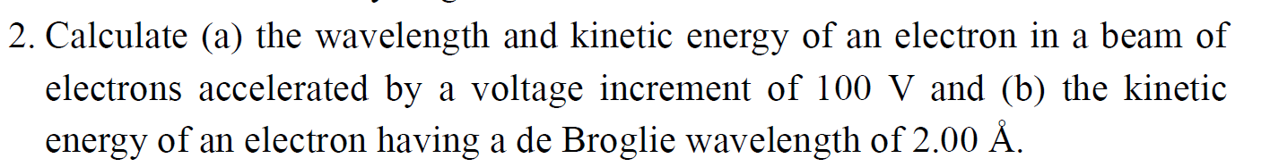 Solved 2. Calculate (a) the wavelength and kinetic energy of | Chegg.com