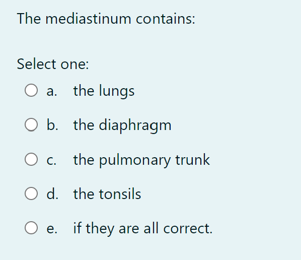 Solved The mediastinum contains: Select one: a. the lungs b. | Chegg.com