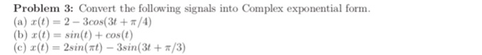 Solved Problem 3: Convert the following signals into Complex | Chegg.com