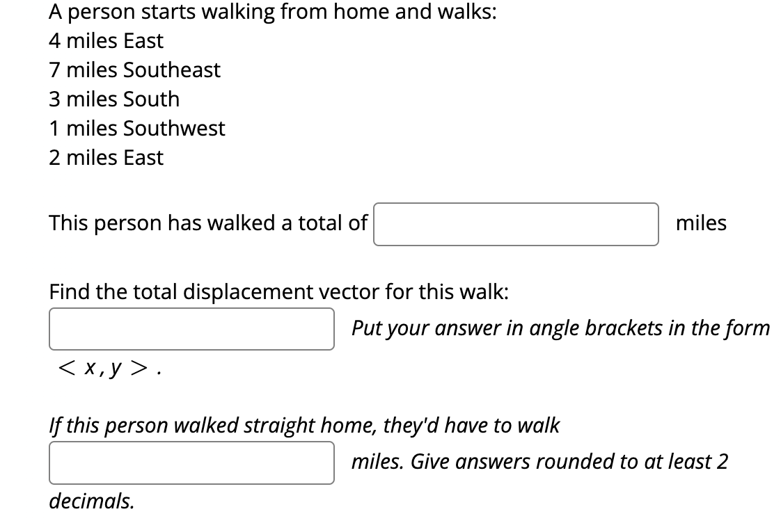 Solved A person starts walking from home and walks: 4 miles