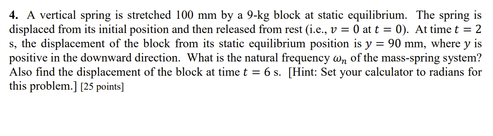 Solved 4. A vertical spring is stretched 100 mm by a 9-kg | Chegg.com