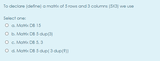 Solved To declare (define) a matrix of 5 rows and 3 columns | Chegg.com