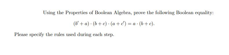 Solved Using The Properties Of Boolean Algebra, Prove The | Chegg.com