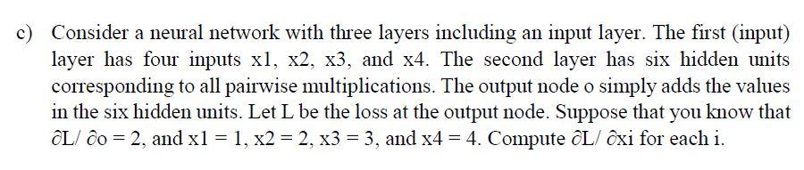 Solved c) Consider a neural network with three layers | Chegg.com