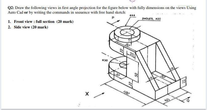 Solved Q2: Draw the following views in first angle | Chegg.com