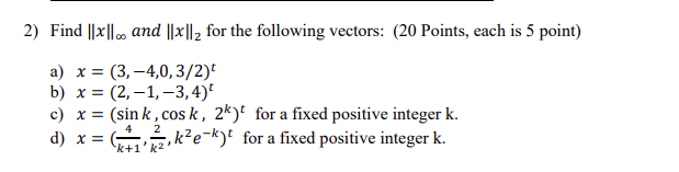 Solved 2) Find ∥x∥∞ and ∥x∥2 for the following vectors: (20 | Chegg.com