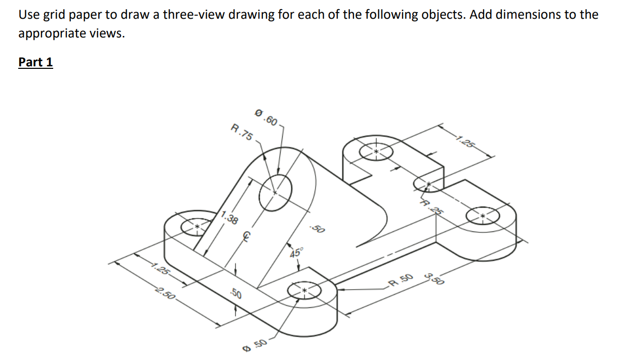 Solved Use grid paper to draw a three-view drawing for each | Chegg.com