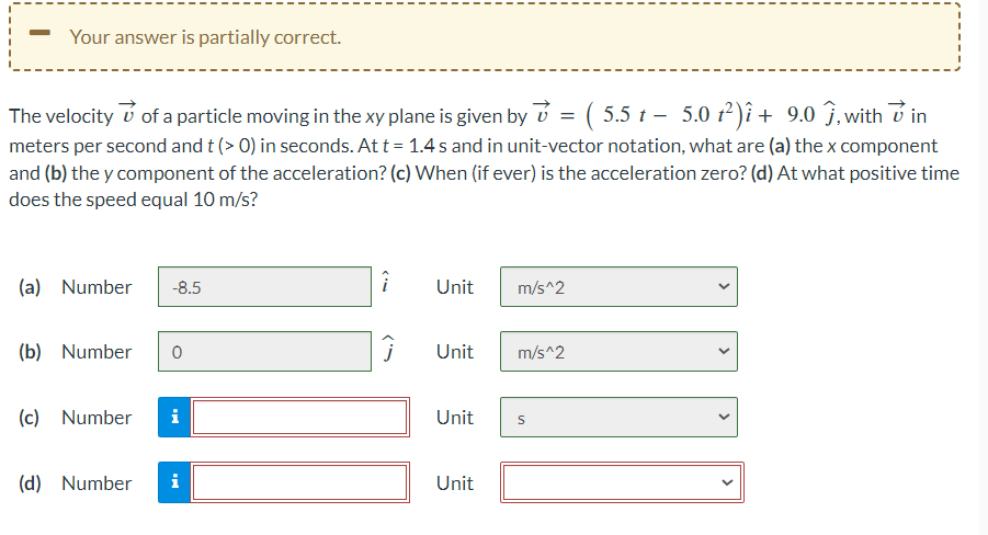 Solved Your answer is partially correct. The velocity v of a | Chegg.com