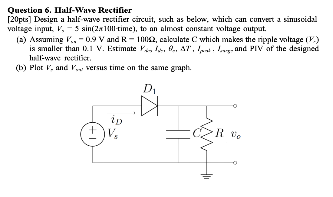 Solved Question 6. Half-Wave Rectifier [20pts] Design a | Chegg.com