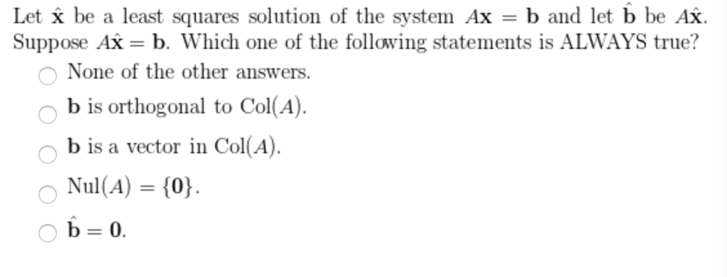 Solved Let x be a least squares solution of the system Ax b | Chegg.com