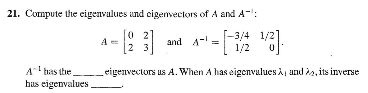 Solved 21. Compute the eigenvalues and eigenvectors of A and | Chegg.com