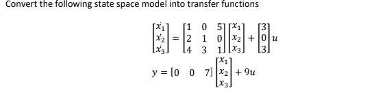 Solved Convert the following state space model into transfer | Chegg.com