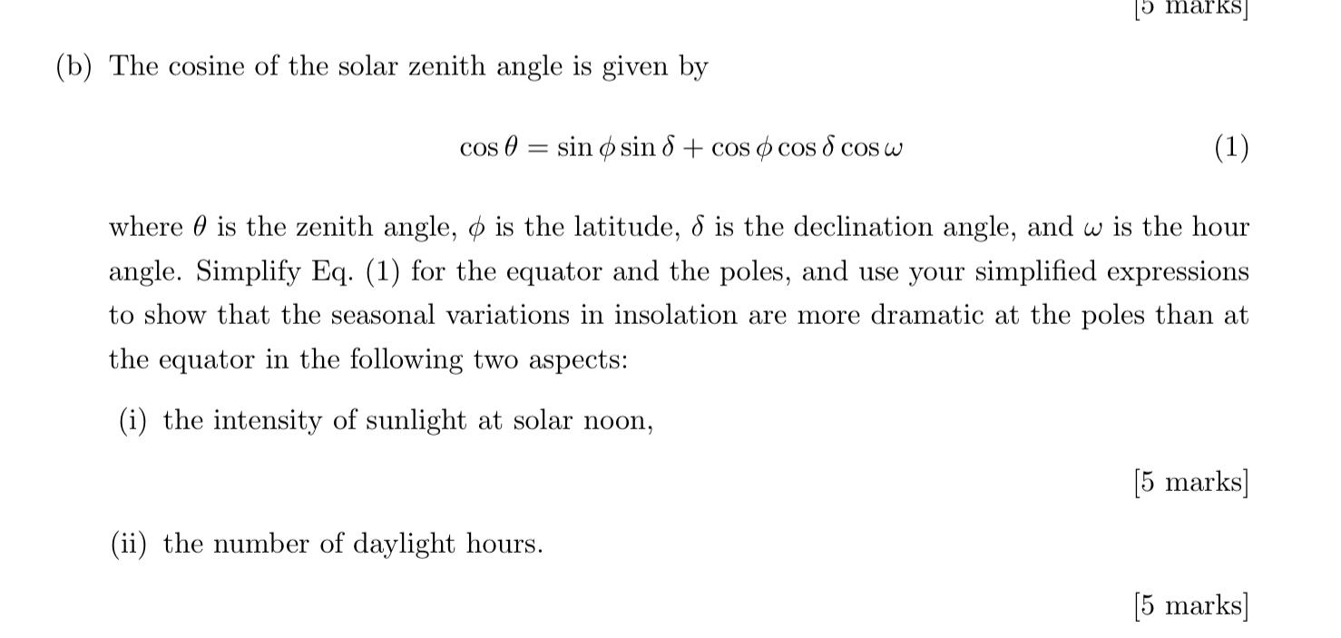 Solved ® marks] (b) The cosine of the solar zenith angle is | Chegg.com