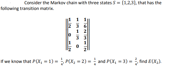 Solved Consider the Markov chain with three states S = | Chegg.com