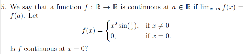 Solved = 5. We say that a function f :R → R is continuous at | Chegg.com