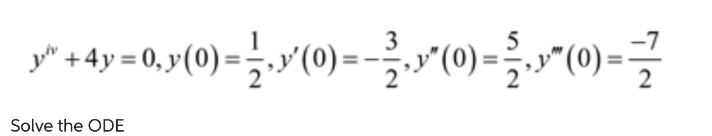 \[ y^{i v}+4 y=0, y(0)=\frac{1}{2}, y^{\prime}(0)=-\frac{3}{2}, y^{\prime \prime}(0)=\frac{5}{2}, y^{\prime \prime \prime}(0)