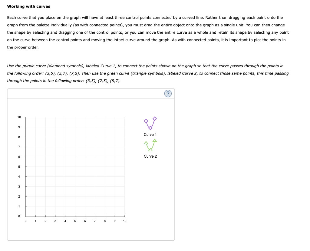 Working with curves
Each curve that you place on the graph will have at least three control points connected by a curved line