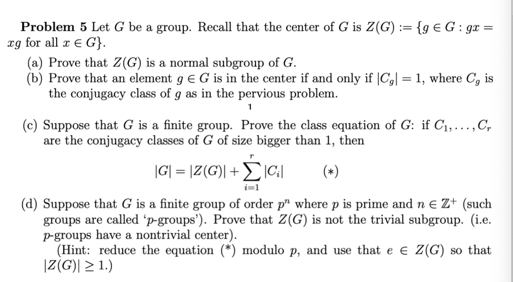 Solved Problem 5 Let G be a group. Recall that the center of | Chegg.com