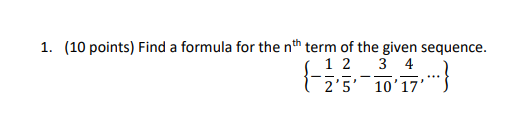 Solved 1. (10 points) Find a formula for the nth term of | Chegg.com