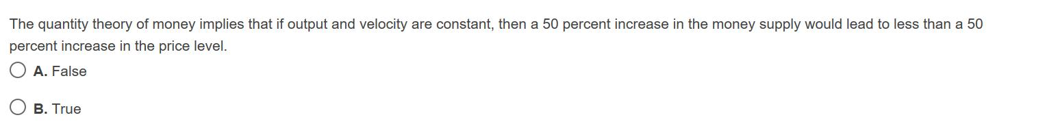 Solved The quantity theory of money implies that if output | Chegg.com