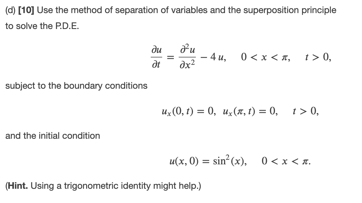Solved (d) [10] Use the method of separation of variables | Chegg.com