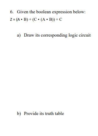 Solved 6. Given the boolean expression below: Z = ( | Chegg.com