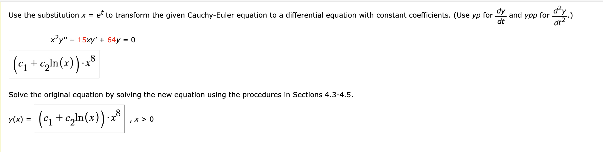 Use the substitution \( x=e^{t} \) to transform the given Cauchy-Euler equation to a differential equation with constant coef