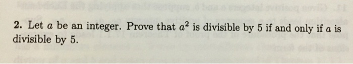 Solved Let a be an integer. Prove that a^2 is divisible by 5 | Chegg.com