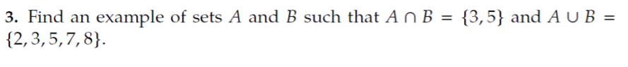 Solved 3. Find an example of sets A and B such that A n B = | Chegg.com