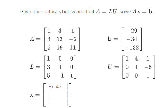 Solved Given the matrices below and that A=LU, ﻿solve Ax=b. | Chegg.com