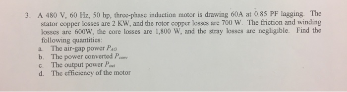 Solved A 480 V, 60 Hz, 50 hp, three-phase induction motor is | Chegg.com