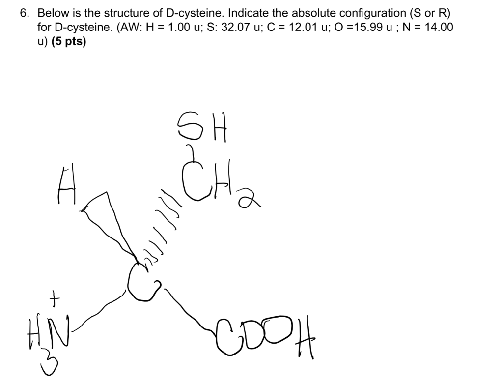 Solved 6. Below is the structure of D-cysteine. Indicate the | Chegg.com