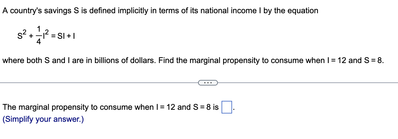 A countrys savings \( S \) is defined implicitly in terms of its national income I by the equation
\[
S^{2}+\left.\frac{1}{4