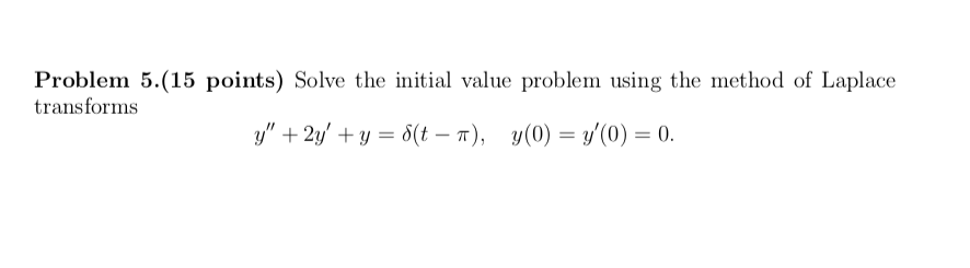 Solved Problem 5.(15 points) Solve the initial value problem | Chegg.com