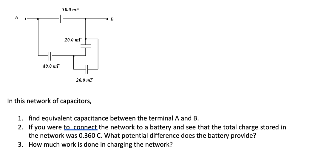 Solved A 10.0 mF 20.0 mF B 40.0 mF 20.0 mF In this network | Chegg.com