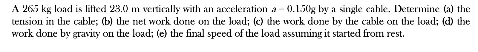 Solved A 265kg ﻿load is lifted 23.0m ﻿vertically with an | Chegg.com