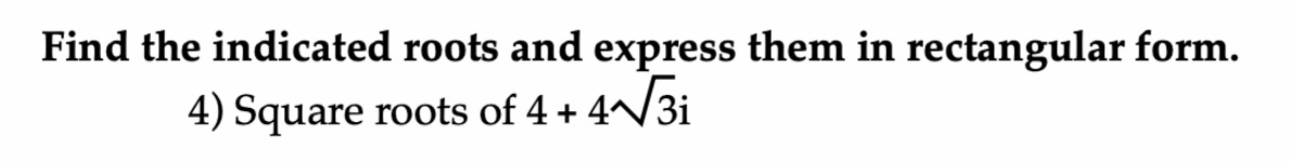 Solved Find the indicated roots and express them in | Chegg.com