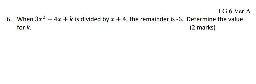 Solved LG 6 Ver A 6. When 3x2−4x+k is divided by x+4, the | Chegg.com