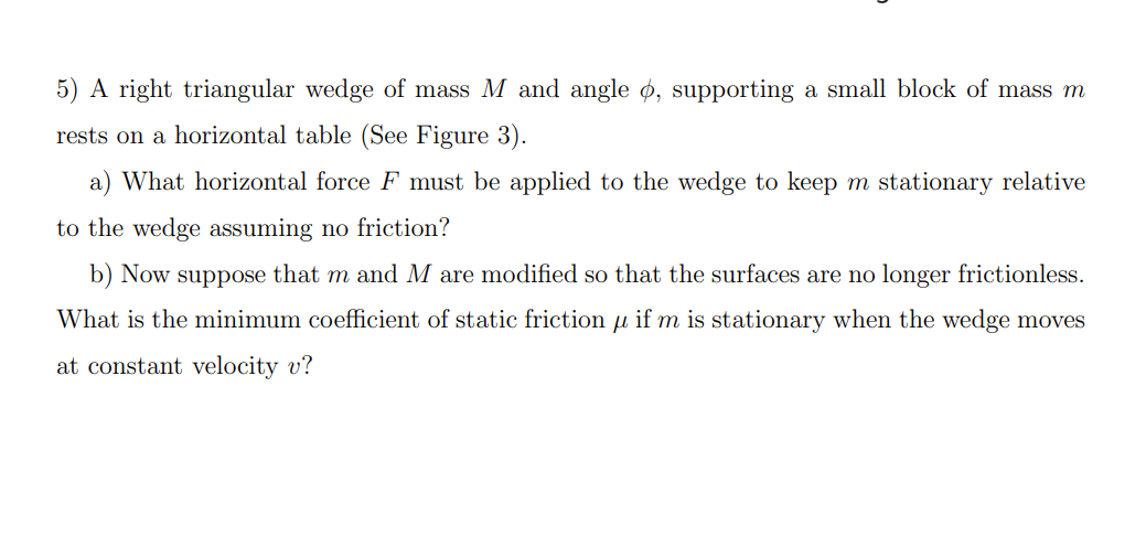 Solved 5) A right triangular wedge of mass M and angle ϕ, | Chegg.com