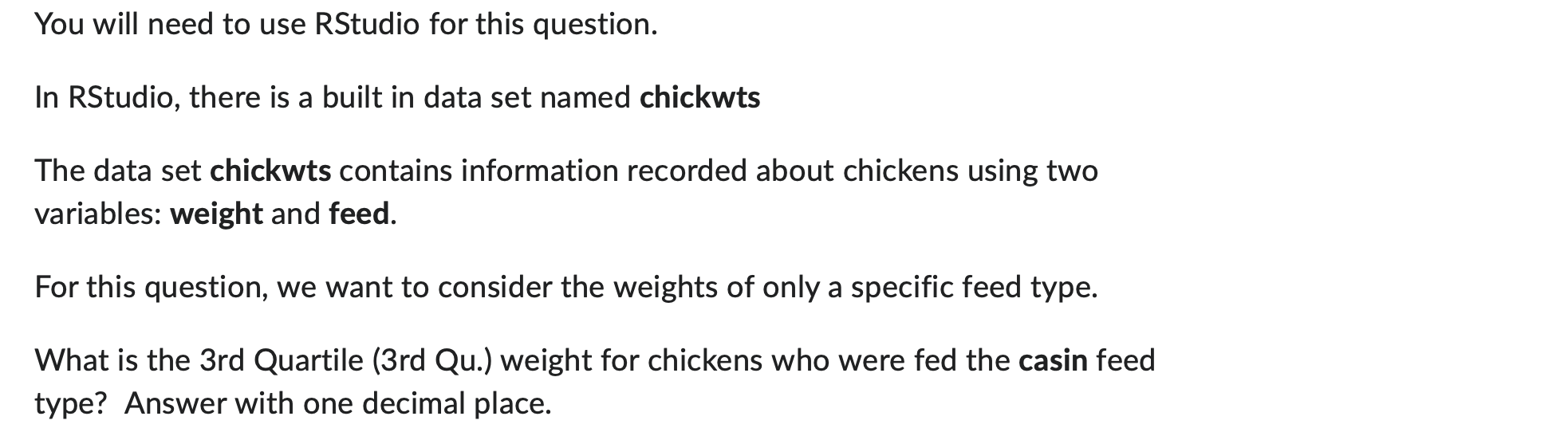 Solved You will need to use RStudio for this question. In