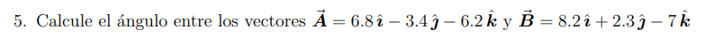 5. Calcule el ángulo entre los vectores \( \overrightarrow{\boldsymbol{A}}=6.8 \hat{\boldsymbol{\imath}}-3.4 \hat{\boldsymbol