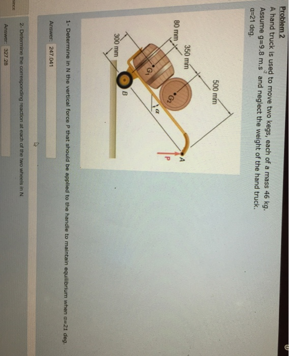Solved Problem 2 A hand truck is used to move two kegs, each