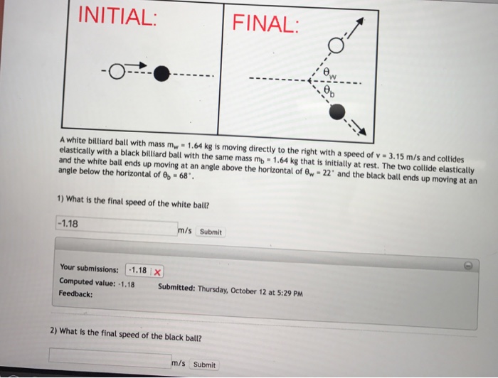 Solved INITIAL FINAL A white billiard ball with mass mw