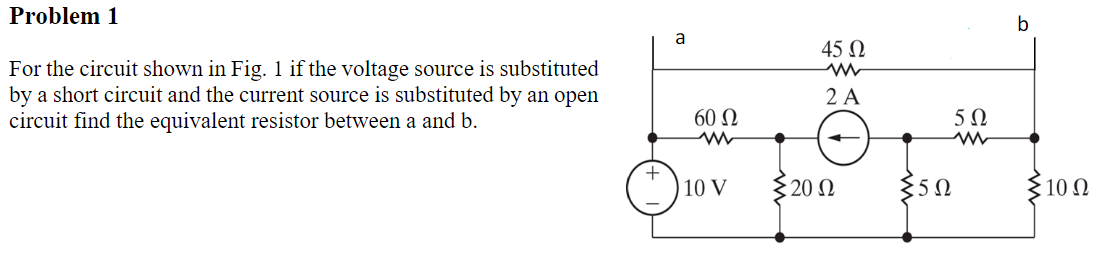 Solved Problem 1 b a 45 12 For the circuit shown in Fig. 1 | Chegg.com