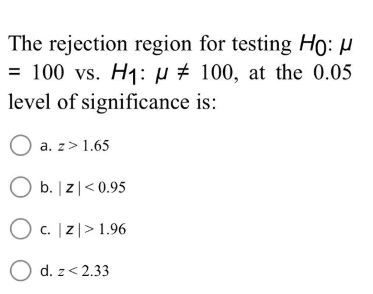 Solved The rejection region for testing H0:μ =100 vs. | Chegg.com
