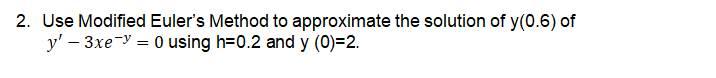 Solved 2. Use Modified Euler's Method To Approximate The | Chegg.com