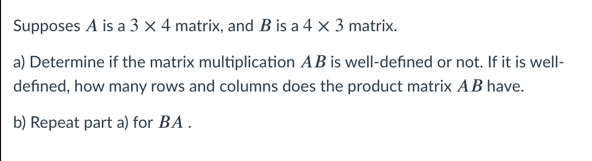 Solved Supposes A is a 3 x 4 matrix, and B is a 4 x 3 | Chegg.com