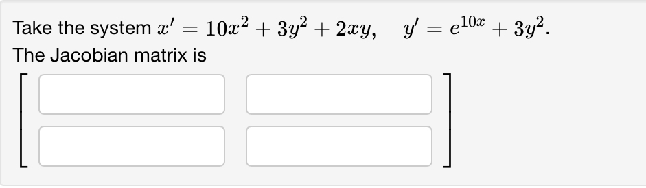 Solved Take the system x'=10x2+3y2+2xy,y'=e10x+3y2. ﻿The | Chegg.com