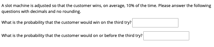 Solved A slot machine is adjusted so that the customer wins, | Chegg.com